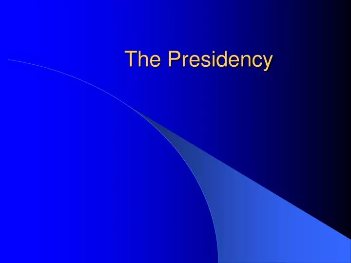 the presidency