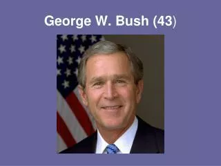 George W. Bush (43 )