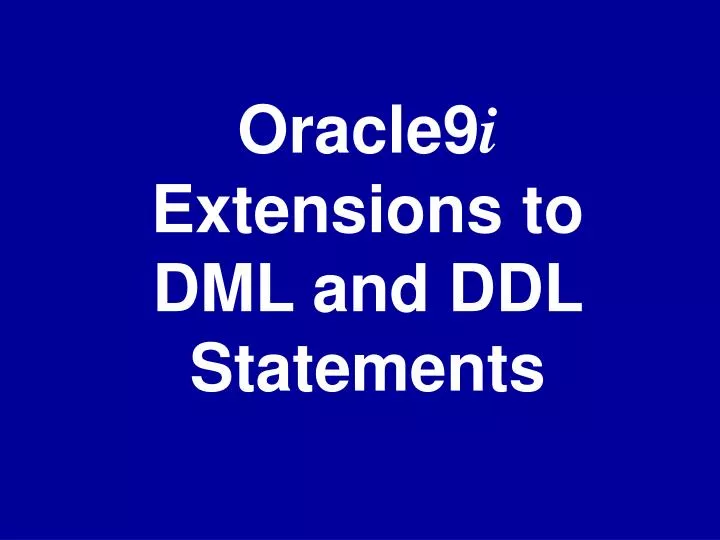 oracle9 i extensions to dml and ddl statements