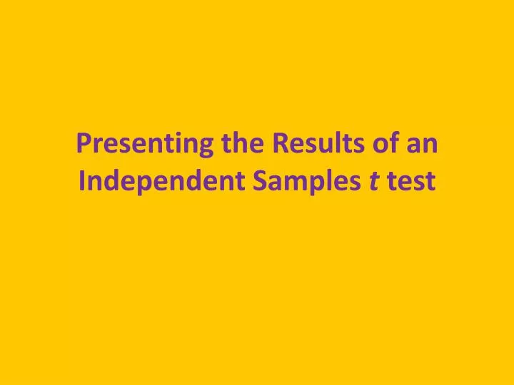 presenting the results of an independent samples t test