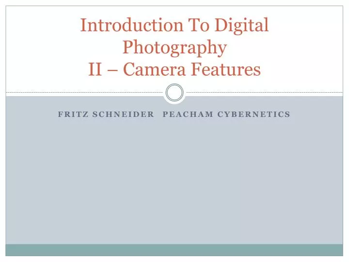 introduction to digital photography ii camera features