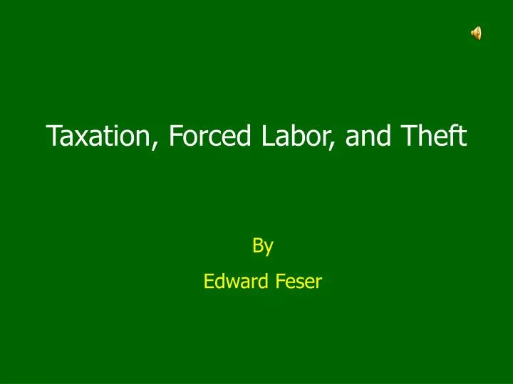 taxation forced labor and theft