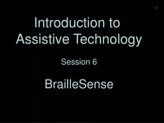 Introduction to Assistive Technology Session 6 BrailleSense