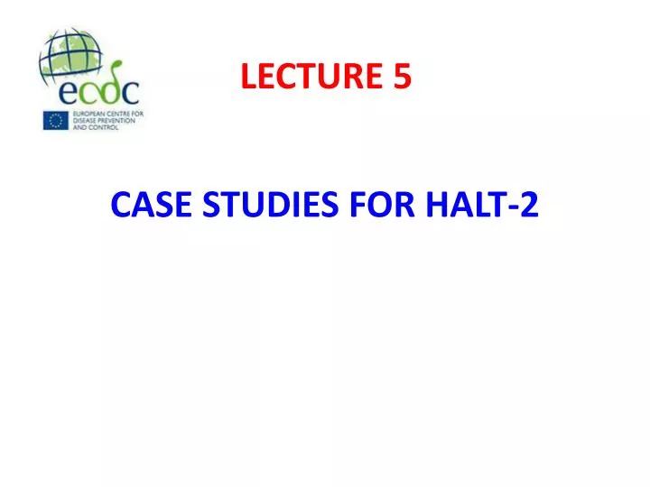 case studies for halt 2
