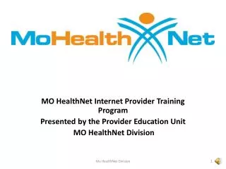 MO HealthNet Internet Provider Training Program Presented by the Provider Education Unit