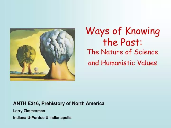 ways of knowing the past the nature of science and humanistic values