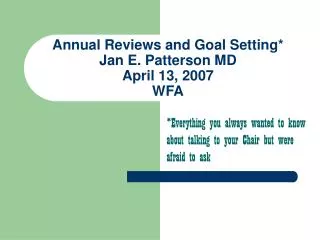 Annual Reviews and Goal Setting* Jan E. Patterson MD April 13, 2007 WFA