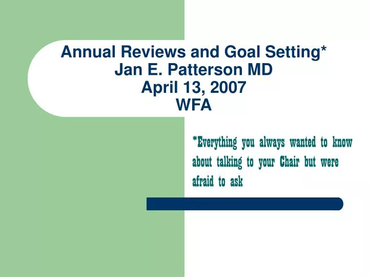 annual reviews and goal setting jan e patterson md april 13 2007 wfa