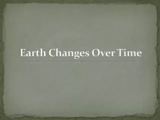Earth Changes Over Time