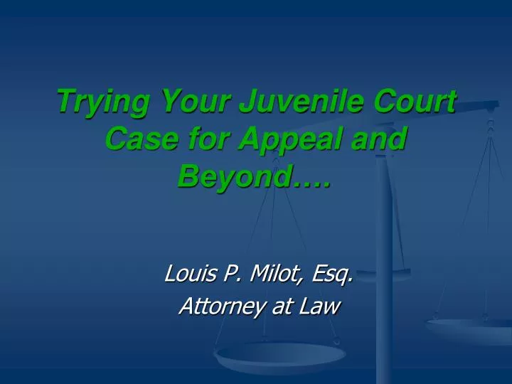 trying your juvenile court case for appeal and beyond