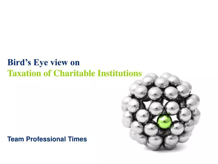 bird s eye view on taxation of charitable institutions