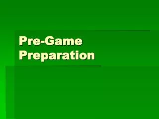 Pre-Game Preparation