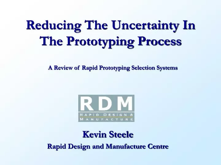 reducing the uncertainty in the prototyping process