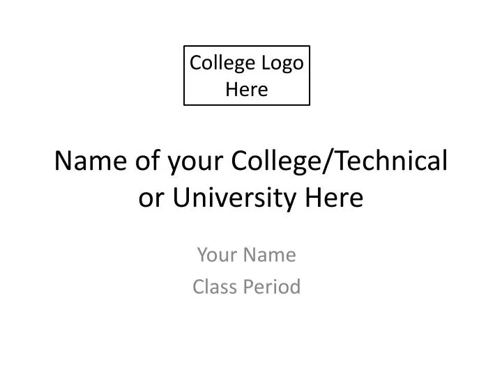 name of your college technical or university here