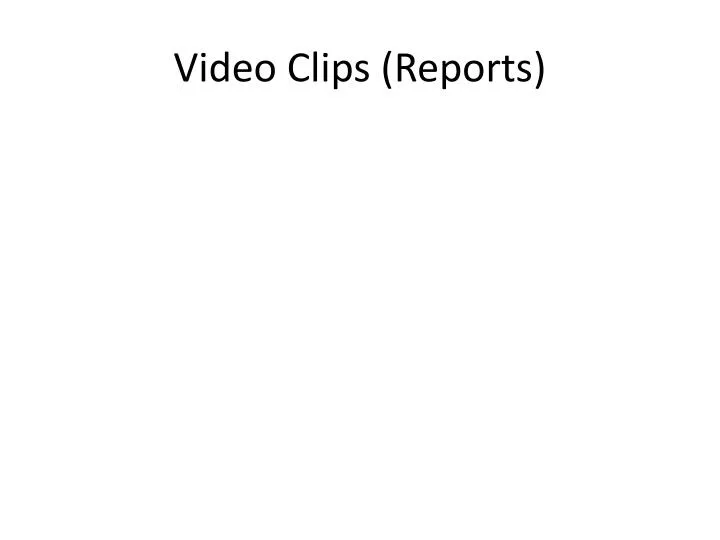 video clips reports