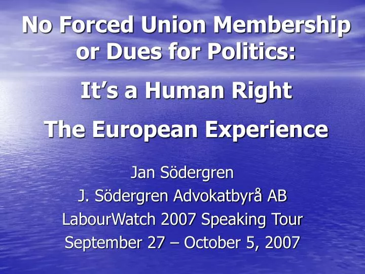 no forced union membership or dues for politics it s a human right the european experience