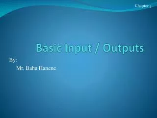 Basic Input / Outputs