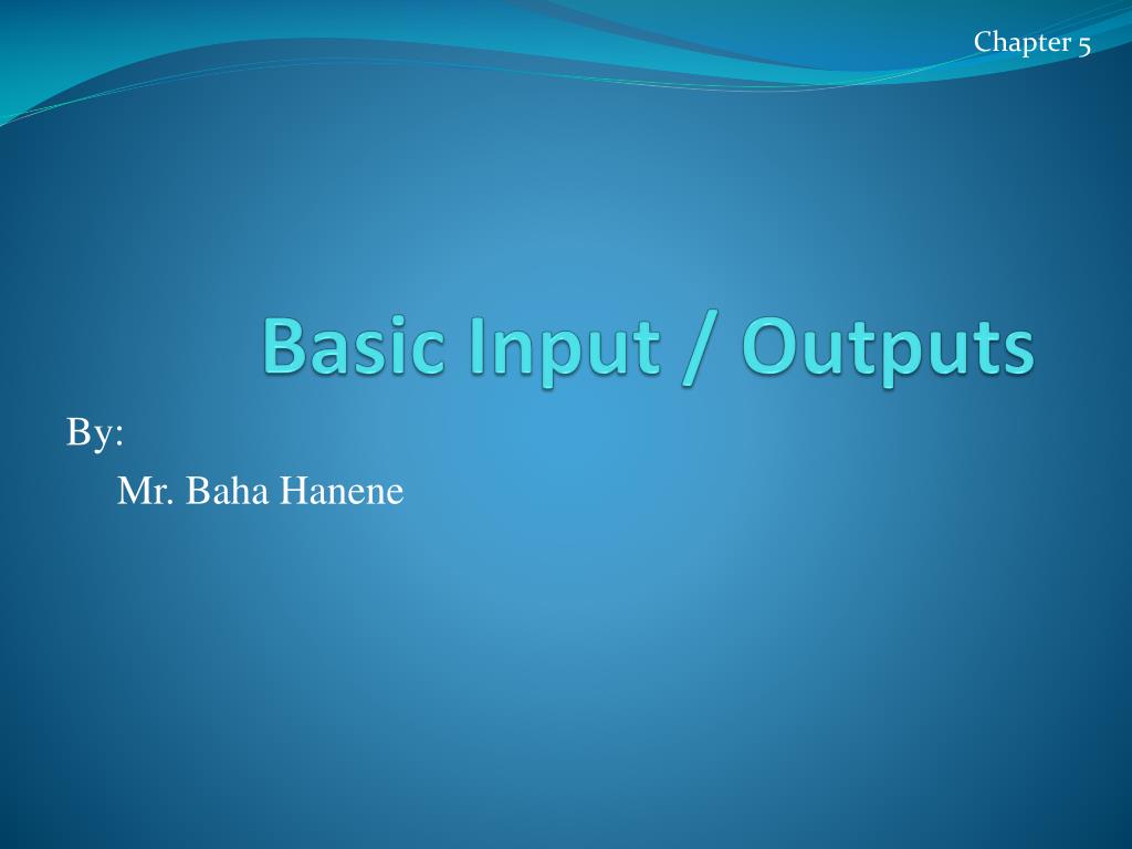 PPT - Basic Input / Outputs PowerPoint Presentation, free download - ID ...