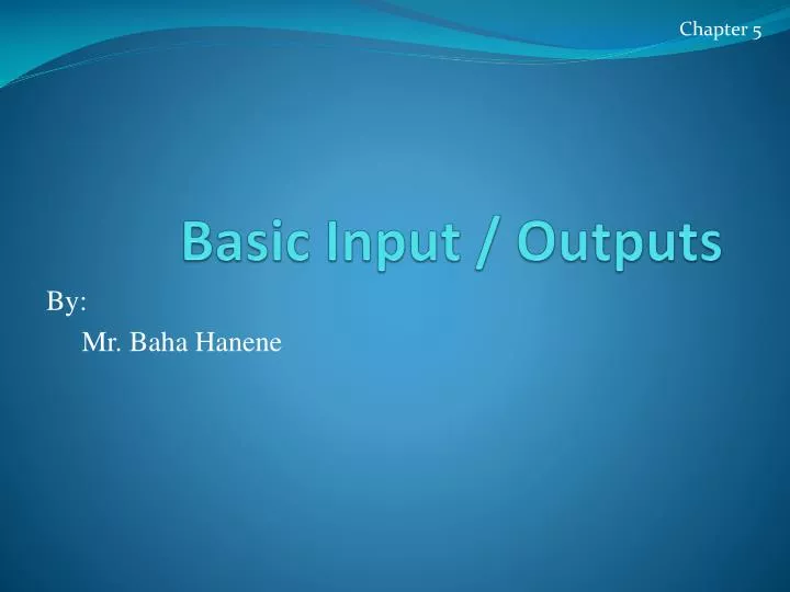 basic input outputs