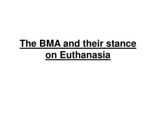 The BMA and their stance on Euthanasia