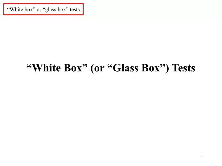 white box or glass box tests