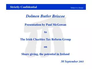 Dolmen Butler Briscoe Presentation by Paul McGowan to The Irish Charities Tax Reform Group
