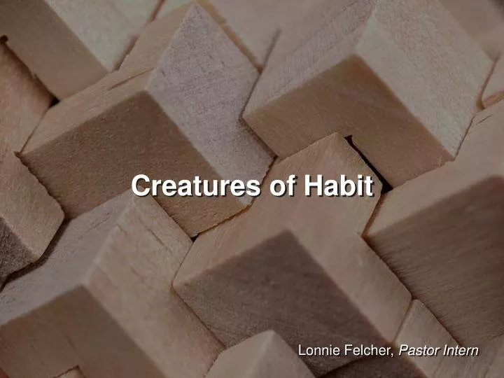 creatures of habit