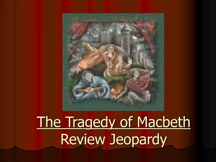 the tragedy of macbeth review jeopardy