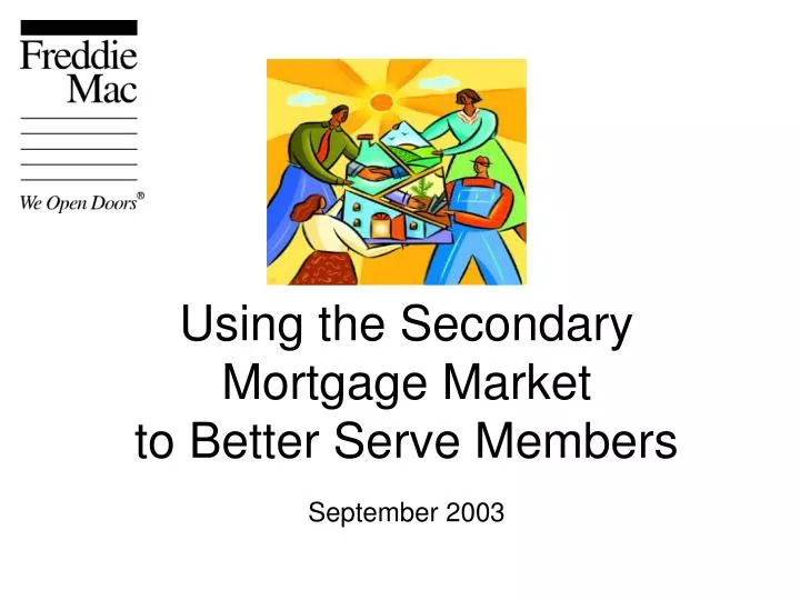 using the secondary mortgage market to better serve members september 2003