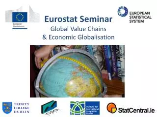 Eurostat Seminar Global Value Chains &amp; Economic Globalisation