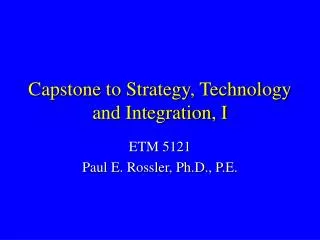 Capstone to Strategy, Technology and Integration, I