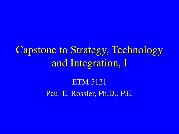 capstone to strategy technology and integration i