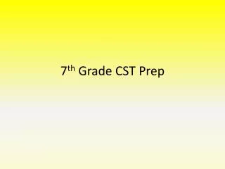 7 th Grade CST Prep
