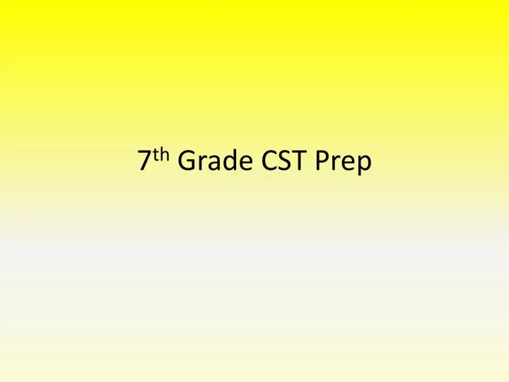 7 th grade cst prep