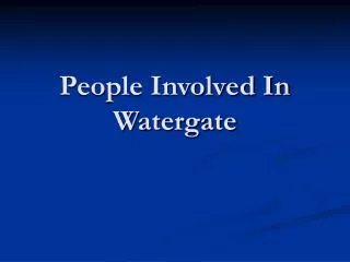 People Involved In Watergate