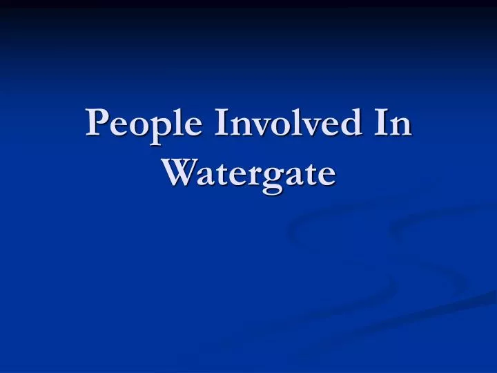 people involved in watergate