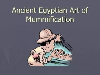 Ancient Egyptian Art of Mummification