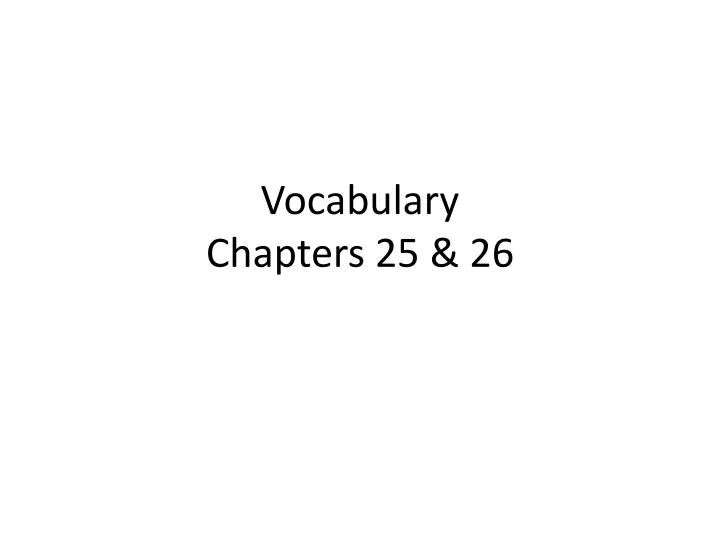 vocabulary chapters 25 26