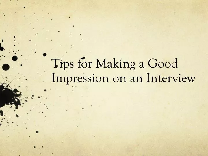 tips for making a good impression on an interview