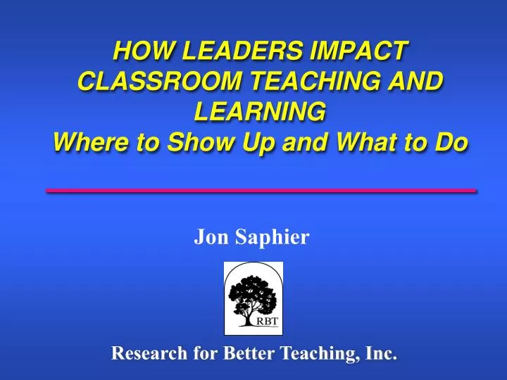 how leaders impact classroom teaching and learning where to show up and what to do