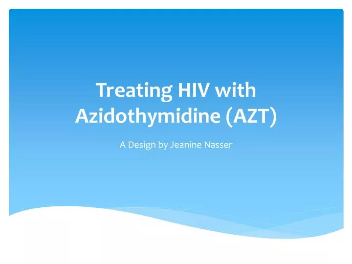 treating hiv with azidothymidine azt