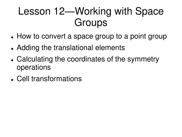 lesson 12 working with space groups