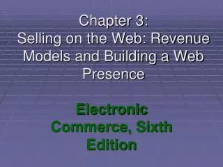 Chapter 3: Selling on the Web: Revenue Models and Building a Web Presence
