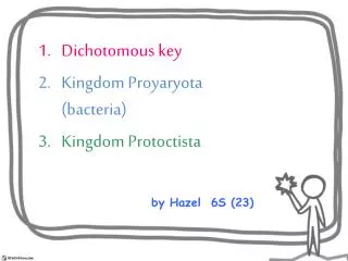 Dichotomous key Kingdom Proyaryota (bacteria) Kingdom Protoctista by Hazel 6S (23)
