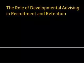 The Role of Developmental Advising in Recruitment and Retention