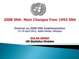 Seminar on 2008 SNA Implementation 11-15 April 2011, Addis Ababa, Ethiopia GULAB SINGH
