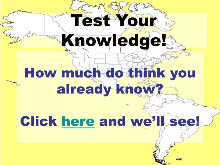 how much do think you already know click here and we ll see