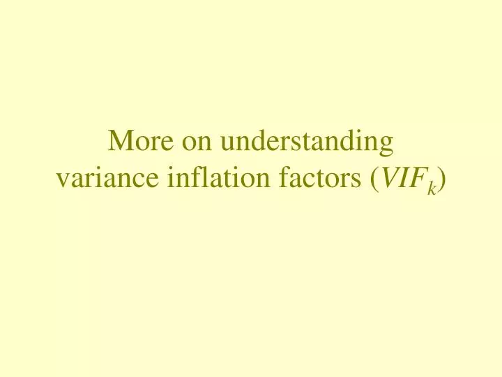 more on understanding variance inflation factors vif k