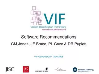 Software Recommendations CM Jones, JE Brace, PL Cave &amp; DR Puplett VIF workshop 22 nd April 2008