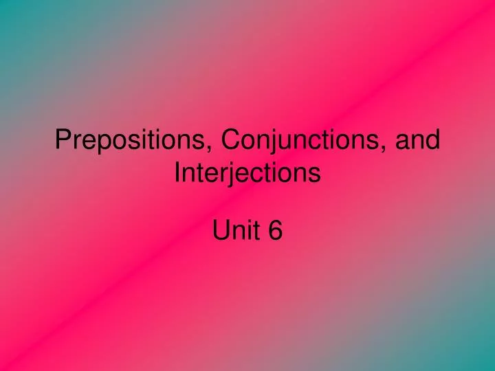 prepositions conjunctions and interjections
